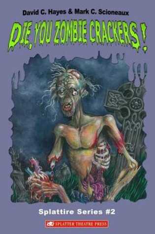 Cover of Die, You Zombie Crackers! (Splattire ) (Volume 2)