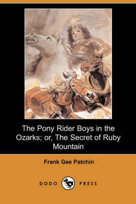 Book cover for The Pony Rider Boys in the Ozarks; Or, the Secret of Ruby Mountain (Dodo Press)