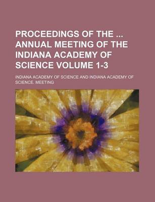 Book cover for Proceedings of the Annual Meeting of the Indiana Academy of Science Volume 1-3