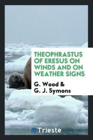 Cover of Theophrastus of Eresus on Winds and on Weather Signs