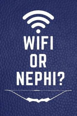 Cover of WIFI Or Nephi? LDS Journal