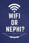 Book cover for WIFI Or Nephi? LDS Journal