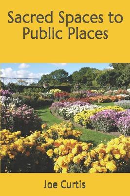 Cover of Sacred Spaces to Public Places