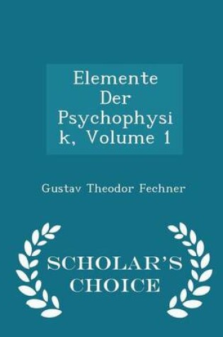 Cover of Elemente Der Psychophysik, Volume 1 - Scholar's Choice Edition