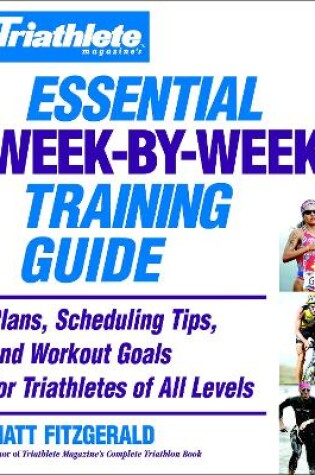 Cover of Triathlete's Essential Week-By-Week Training Guide