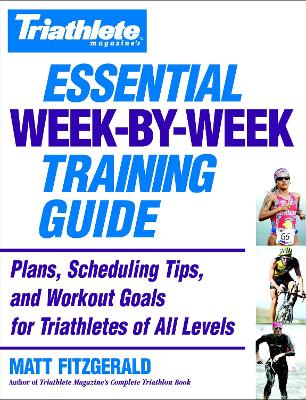 Book cover for Triathlete's Essential Week-By-Week Training Guide