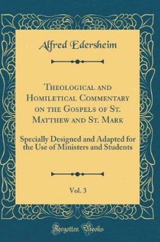 Cover of Theological and Homiletical Commentary on the Gospels of St. Matthew and St. Mark, Vol. 3
