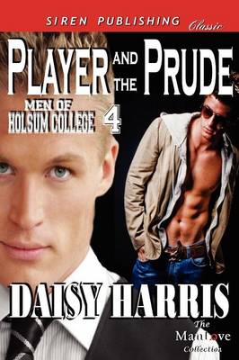 Book cover for Player and the Prude [Men of Holsum College 4] (Siren Publishing Classic Manlove)