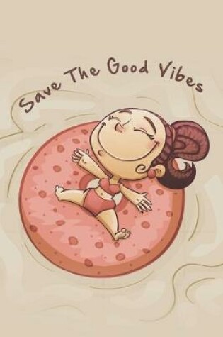 Cover of Save the Good Vibes