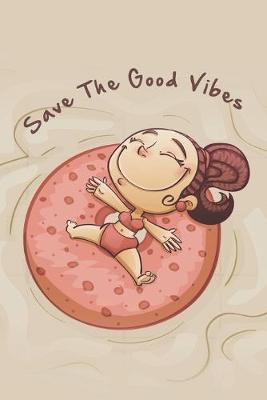 Book cover for Save the Good Vibes