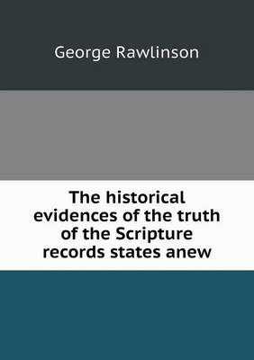 Book cover for The historical evidences of the truth of the Scripture records states anew