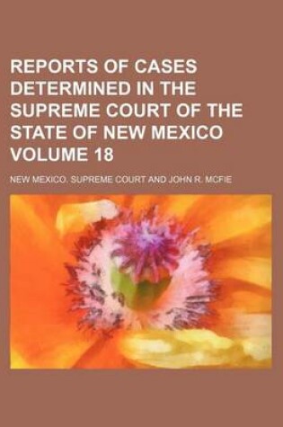 Cover of Reports of Cases Determined in the Supreme Court of the State of New Mexico Volume 18