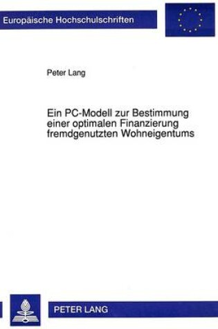 Cover of Ein Pc-Modell Zur Bestimmung Einer Optimalen Finanzierung Fremdgenutzten Wohneigentums