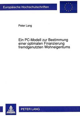 Book cover for Ein Pc-Modell Zur Bestimmung Einer Optimalen Finanzierung Fremdgenutzten Wohneigentums