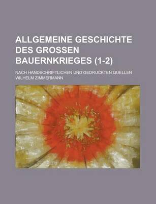 Book cover for Allgemeine Geschichte Des Grossen Bauernkrieges; Nach Handschriftlichen Und Gedruckten Quellen (1-2)