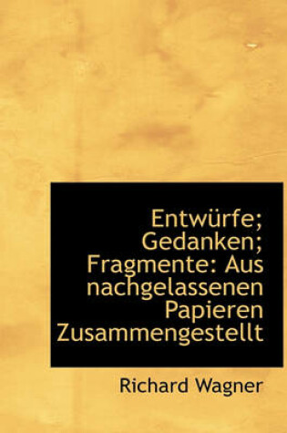Cover of Entwurfe; Gedanken; Fragmente
