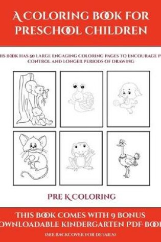 Cover of Pre K Coloring (A Coloring book for Preschool Children)