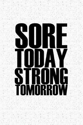 Book cover for Sore Today Strong Tomorrow