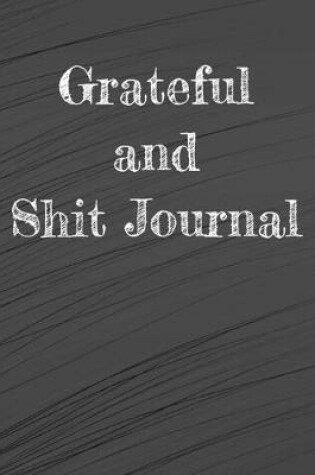 Cover of Grateful and Shit Journal