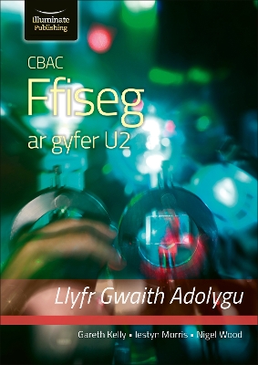 Book cover for CBAC FFISEG U2 LLYFR GWAITH ADOLYGU (WJEC PHYSICS FOR A2 LEVEL – REVISION WORKBOOK)