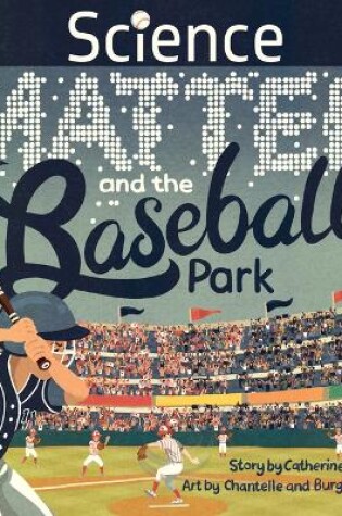 Cover of Science, Matter and the Baseball Park