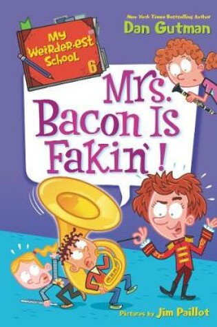 Cover of My Weirder-est School #6: Mrs. Bacon Is Fakin'!