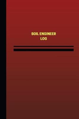 Book cover for Soil Engineer Log (Logbook, Journal - 124 pages, 6 x 9 inches)
