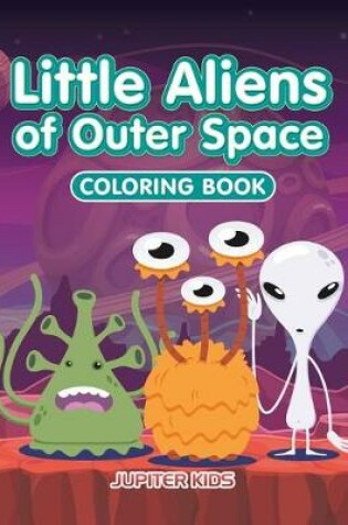Cover of Little Aliens of Outer Space Coloring Book