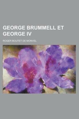 Cover of George Brummell Et George IV