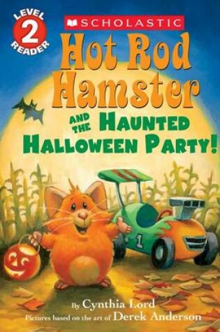 Cover of Hot Rod Hamster and the Haunted Halloween Party! (Scholastic Reader, Level 2)