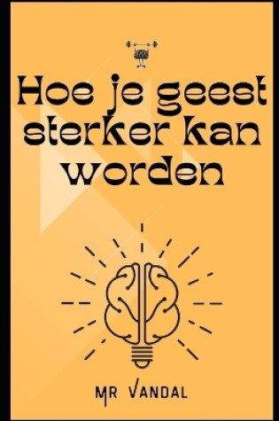 Cover of Hoe je geest sterker kan worden