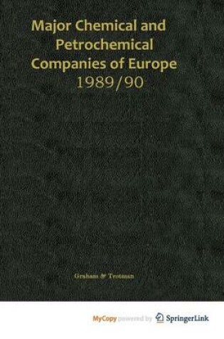 Cover of Major Chemical and Petrochemical Companies of Europe 1989/90