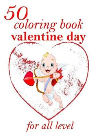 Cover of 50 coloring book valentine day for all level