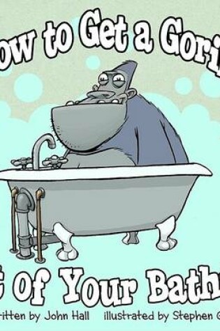 Cover of How to Get a Gorilla Out of Your Bathtub