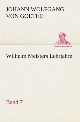 Book cover for Wilhelm Meisters Lehrjahre - Band 7