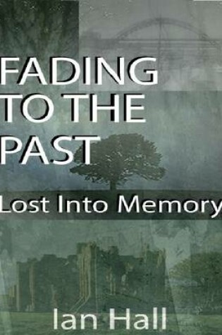 Cover of Fading to the Past Lost Into Memory