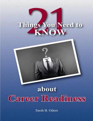 Book cover for 21 Things You Need to KNOW about Career Readiness