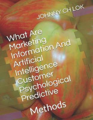 Book cover for What Are Marketing Information And Artificial Intelligence Customer Psychological Predictive