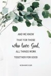 Book cover for And We Know That for Those Who Love God, All Things Work Together for Good - Romans 8