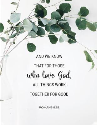 Cover of And We Know That for Those Who Love God, All Things Work Together for Good - Romans 8