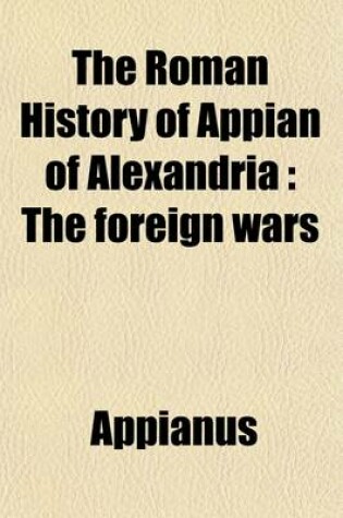 Cover of The Roman History of Appian of Alexandria (Volume 1)