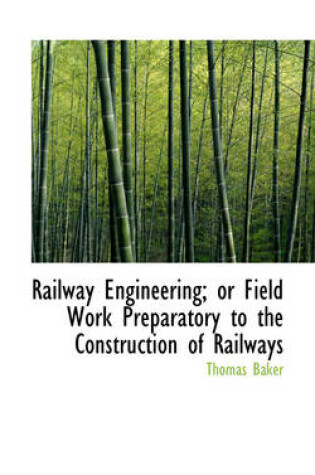 Cover of Railway Engineering; Or Field Work Preparatory to the Construction of Railways