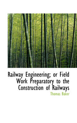 Book cover for Railway Engineering; Or Field Work Preparatory to the Construction of Railways