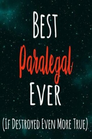 Cover of Best Paralegal Ever (If Destroyed Even More True)