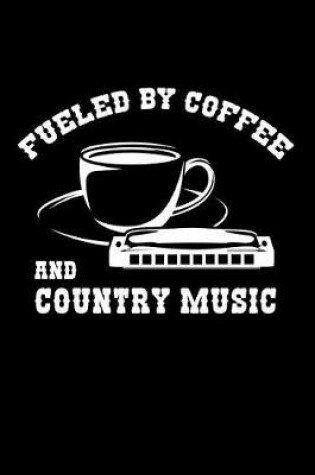 Cover of Fueled by Coffee and Country Music