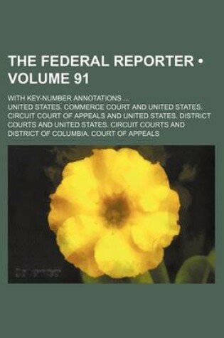 Cover of The Federal Reporter (Volume 91); With Key-Number Annotations