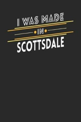 Cover of I Was Made In Scottsdale