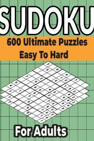 Cover of Sudoku Puzzles Book 600 Ultimate Easy to Hard Puzzles for Adults