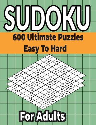 Book cover for Sudoku Puzzles Book 600 Ultimate Easy to Hard Puzzles for Adults