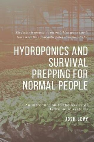 Cover of Hydroponics and Survival Prepping For Normal People